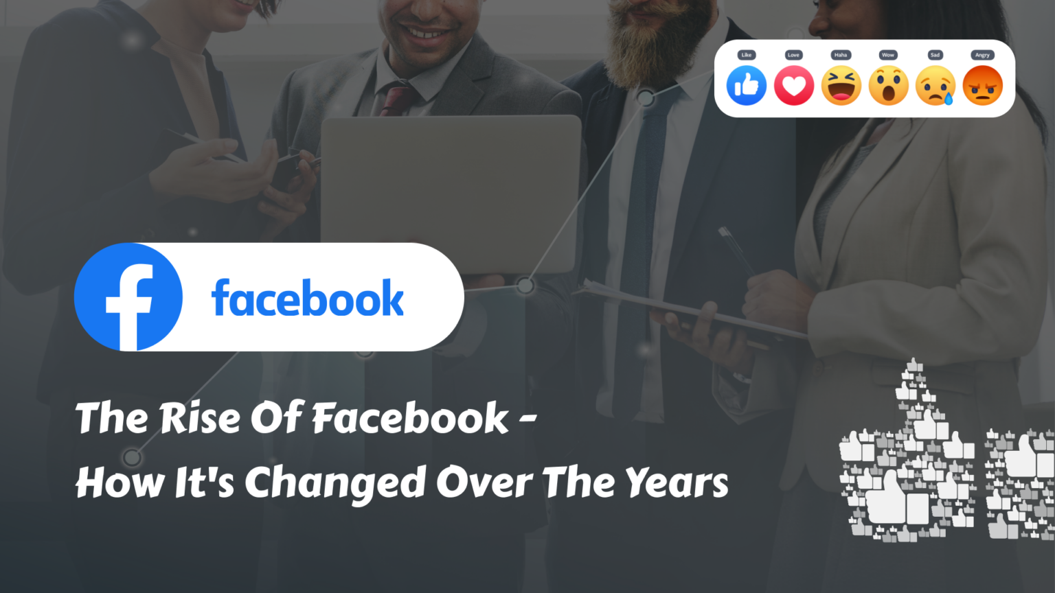 The Rise Of Facebook – How It’s Changed Over The Years