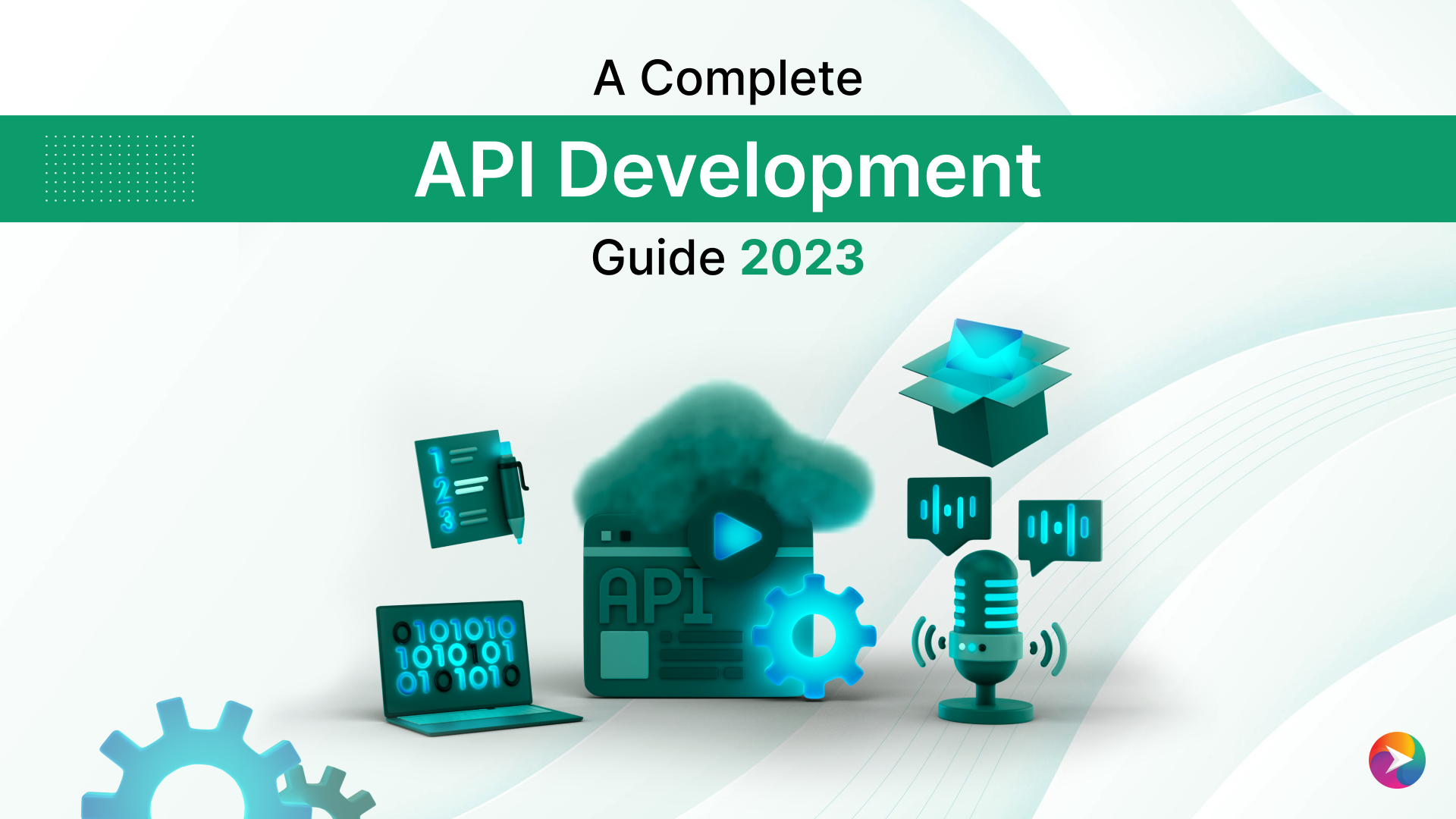A Complete API Development Guide 2023