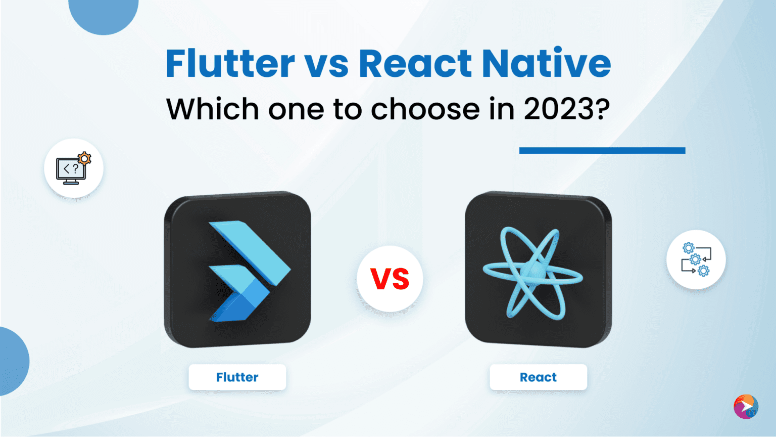 Flutter vs React Native: Which one to choose in 2023?
