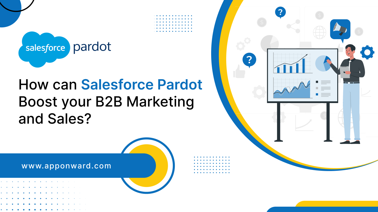 How can Salesforce Pardot Boost your B2B Marketing and Sales?