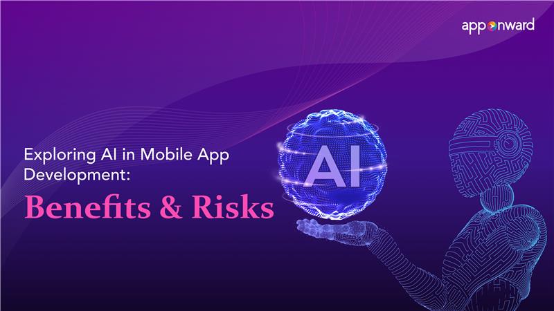 Exploring AI in Mobile App Development: Benefits and Risks
